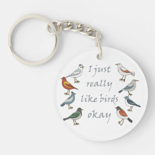 I Just Really Like Birds OK T-Shirt Birdwatcher  Keychain