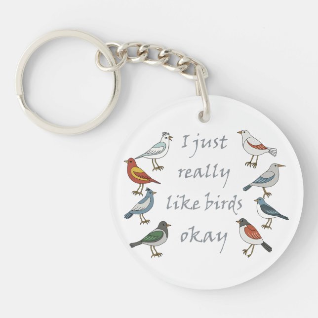 I Just Really Like Birds OK T-Shirt Birdwatcher  Keychain (Front)