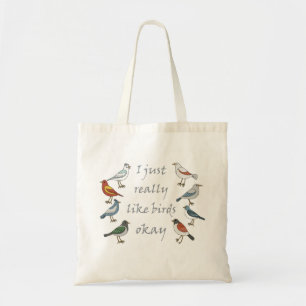 I Just Really Like Birds OK T-Shirt Birdwatcher  Tote Bag