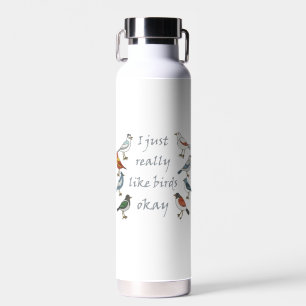 I Just Really Like Birds OK T-Shirt Birdwatcher Water Bottle