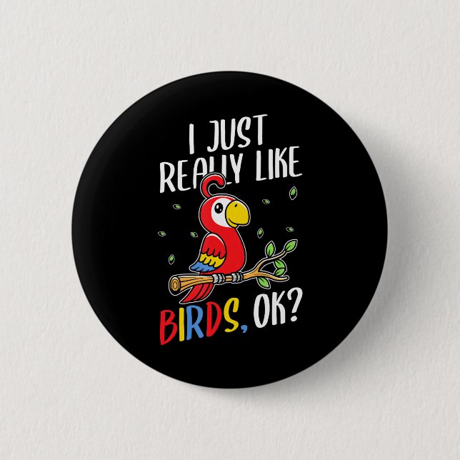 I Just Really Like Birds Parrot Button (Front)