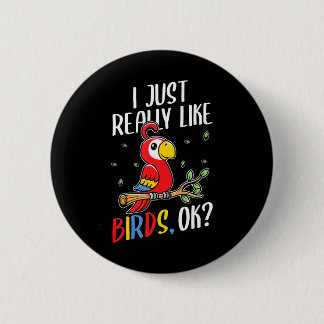 I Just Really Like Birds Parrot Button