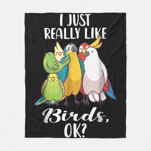 I Just Really Like Birds Parrot Cockatoo Budgeriga Fleece Blanket