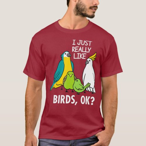 I Just Really Like Birds Parrot Cockatoo T_Shirt