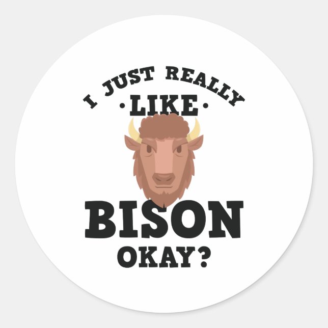 I Just Really Like Bison Funny Quote Sticker (Front)