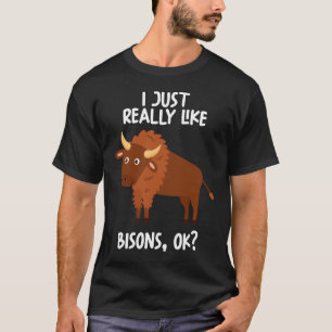 I Just Really Like Bisons Ok T-Shirt