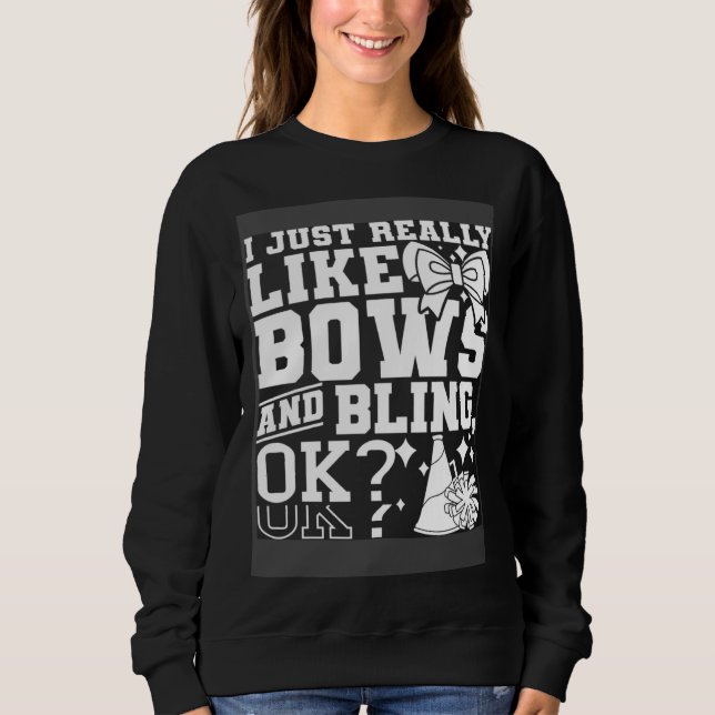 I Just Really Like Bows And Bling Cheerleader Chee Sweatshirt (Front)