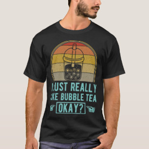 I Just Really Like Bubble Tea Okay a1 appaloosa ri T-Shirt