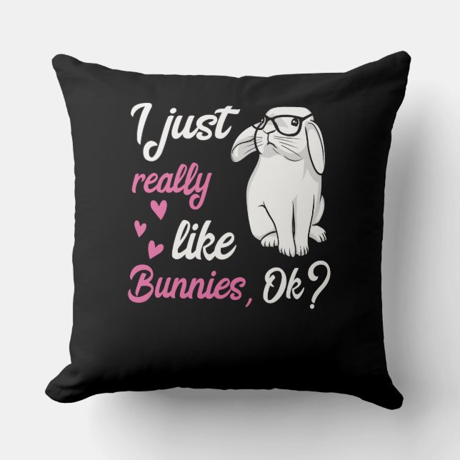 I Just Really Like Bunnies Cute Rabbit Throw Pillow (Front)