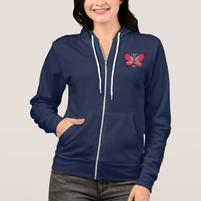 I Just Really Like Butterflies Ok? Hoodie (Front)