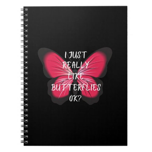 I Just Really Like Butterflies Ok Notebook