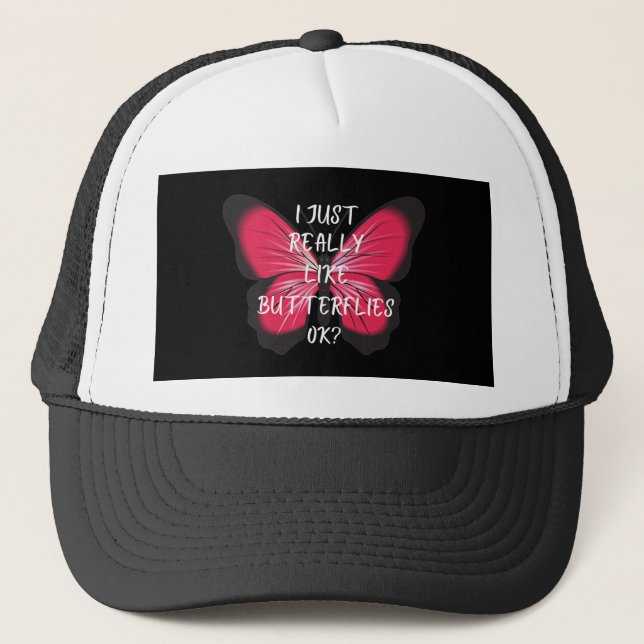 I Just Really Like Butterflies Ok? Trucker Hat (Front)