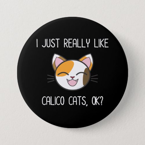 I Just Really Like Calico Cats Ok Cute Calico Cat Button
