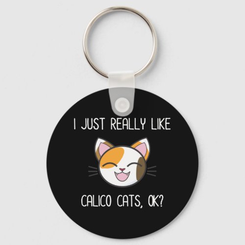 I Just Really Like Calico Cats Ok Cute Calico Cat Keychain