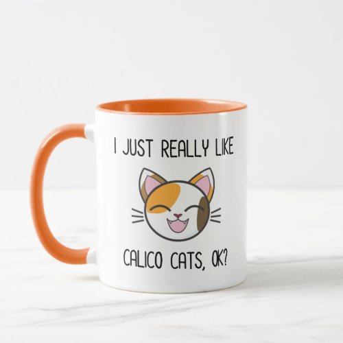 I Just Really Like Calico Cats Ok Cute Calico Cat Mug