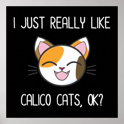 I Just Really Like Calico Cats Ok Cute Calico Cat Poster