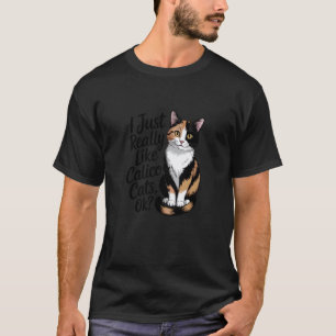 I Just Really Like Calico Cats Ok Minimalist Funny T-Shirt
