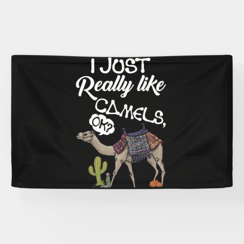 I Just Really Like Camels OK Camel Banner