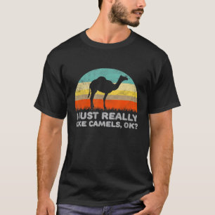 I Just Really Like Camels Ok T-Shirt