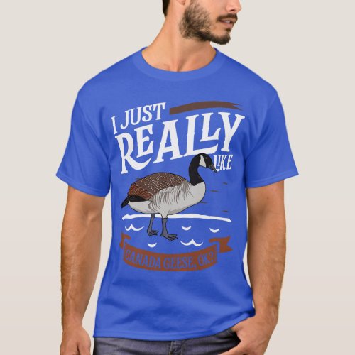 I just really like Canada Geese T_Shirt
