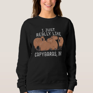 I just really like Capybara  Kids Women Cute Capyb Sweatshirt