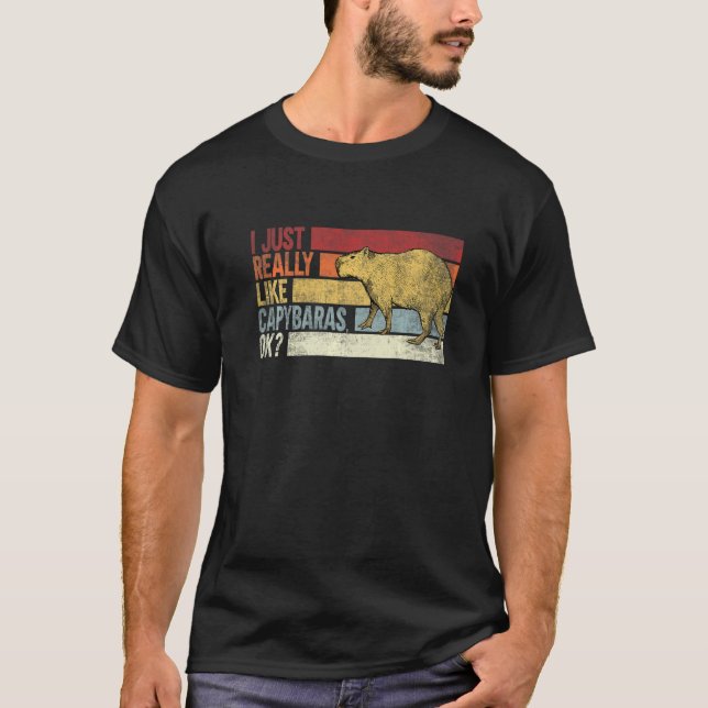 I Just Really Like Capybara Ok  Capybaras T-Shirt (Front)