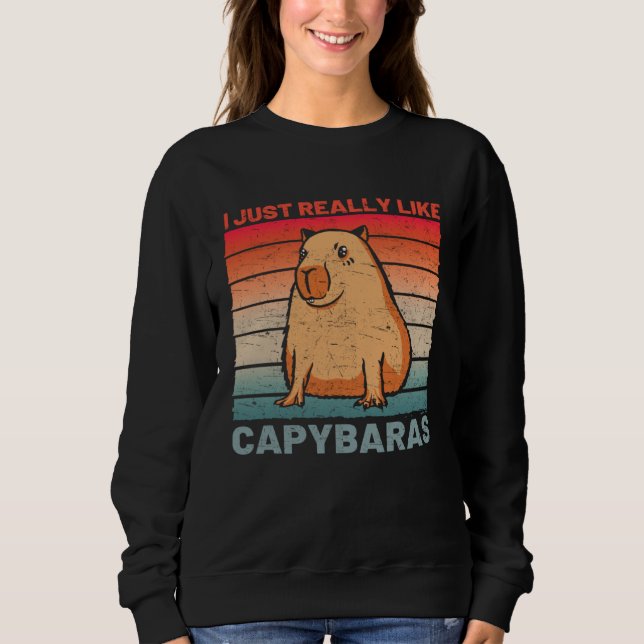 I Just Really Like Capybaras  Capybara Sweatshirt (Front)