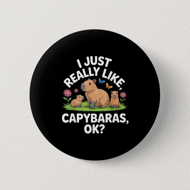 I Just Really Like Capybaras Ok_ Animal Lover Funn Button (Front)