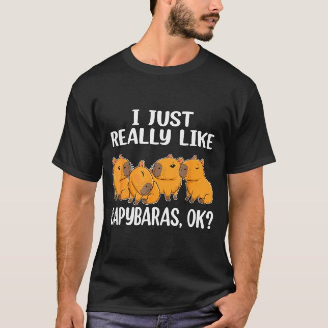 I Just Really Like Capybaras Ok Capybara Animal Ro T-Shirt (Front)