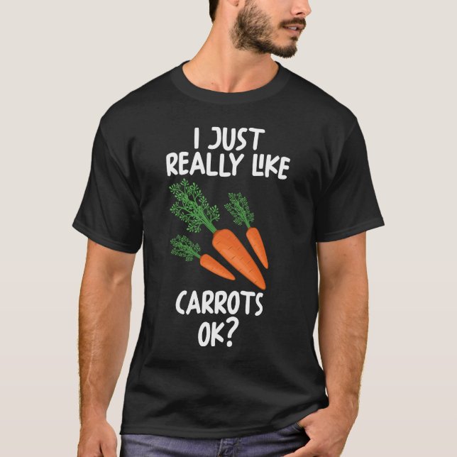 I Just Really Like Carrots Ok T-Shirt (Front)