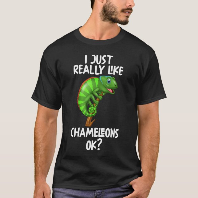 I Just Really Like Chameleons Ok T-Shirt (Front)