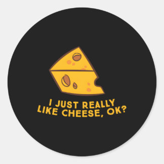 I Just Really Like Cheese Ok Cheese Food Humor Classic Round Sticker