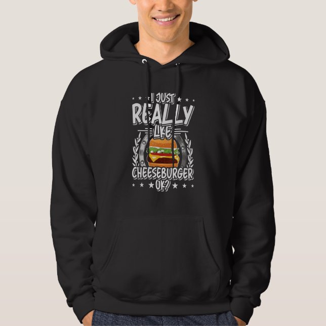 I Just Really Like Cheeseburgers Burger Hoodie (Front)