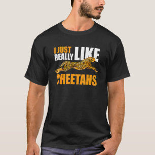 I Just Really Like Cheetahs T-Shirt