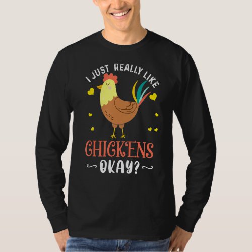 I Just Really Like Chickens Ok Funny Chicken Lover T_Shirt
