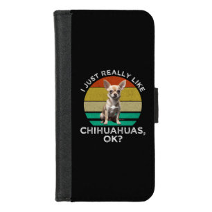 I Just Really Like Chihuahuas, OK? iPhone 8/7 Wallet Case