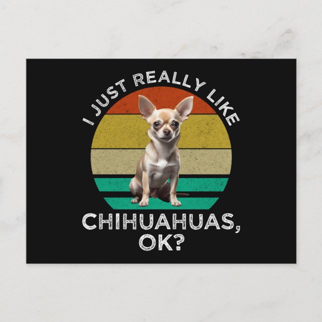 I Just Really Like Chihuahuas, OK? Postcard (Front)