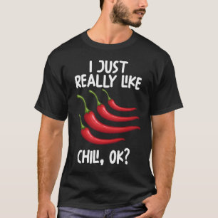 I Just Really Like Chili Ok T-Shirt