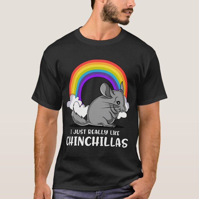 I Just Really Like Chinchillas T-Shirt (Front)