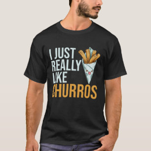 I Just Really Like Churros Pastry Food Churros T-Shirt