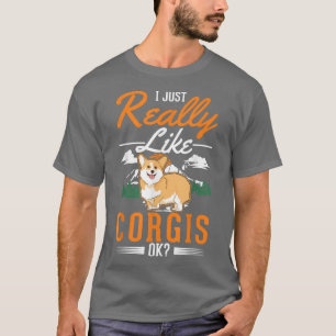 I Just Really Like Corgis 435 T-Shirt