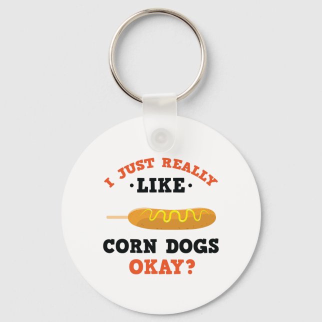 I Just Really Like Corn Dogs Funny Quote Keychain (Front)