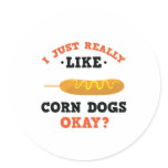 I Just Really Like Corn Dogs Funny Quote Sticker