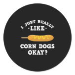 I Just Really Like Corn Dogs Funny Quote Sticker