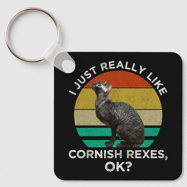 I Just Really Like Cornish Rexes, OK? Keychain (Front)