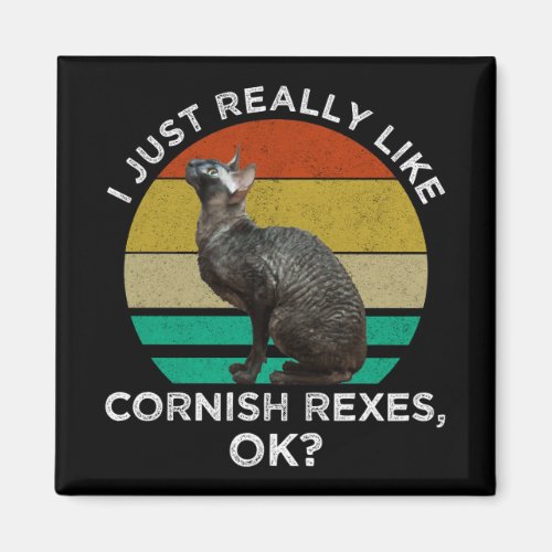 I Just Really Like Cornish Rexes, OK? Magnet