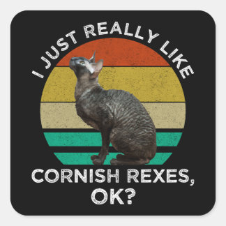 I Just Really Like Cornish Rexes, OK? Square Sticker