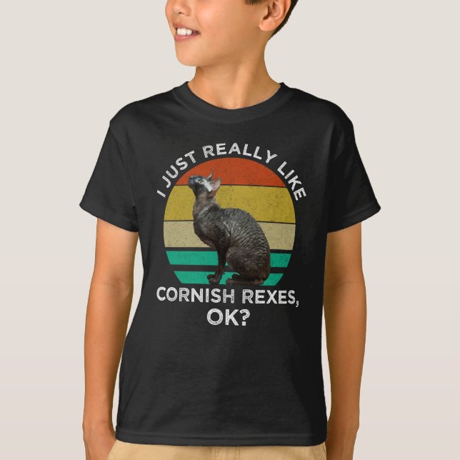 I Just Really Like Cornish Rexes, OK? T-Shirt (Front)