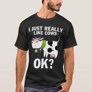 I Just Really Like Cows Ok Funny Cow Farmerfarming T-Shirt