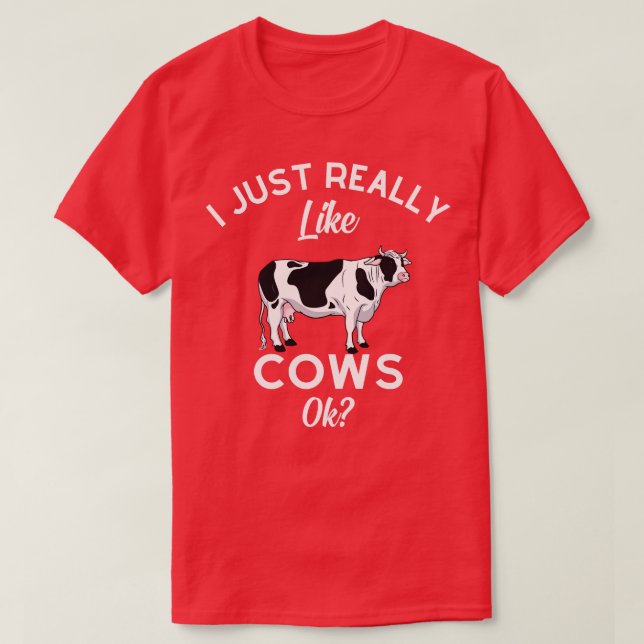 I Just Really Like Cows Ok  T-Shirt (Design Front)